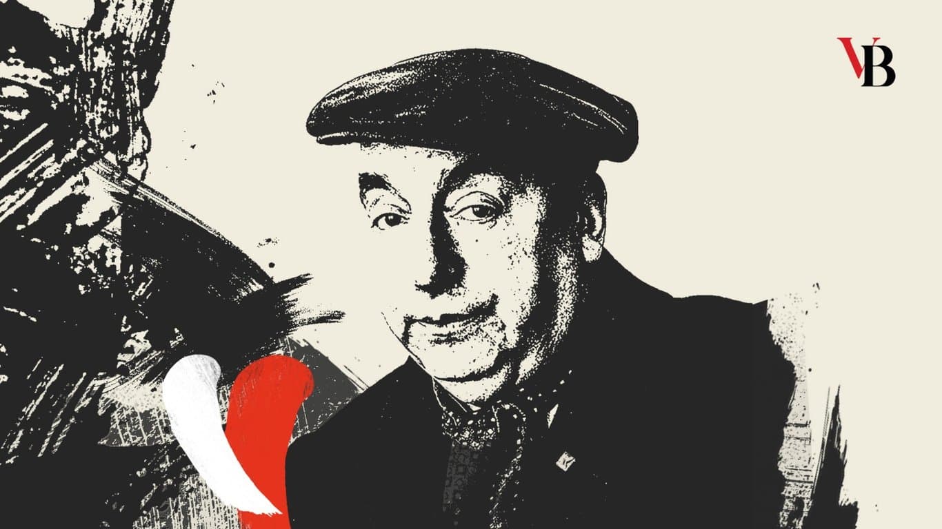 Pablo Neruda, who could bleed with every word