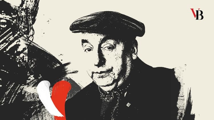 Pablo Neruda, who could bleed with every word